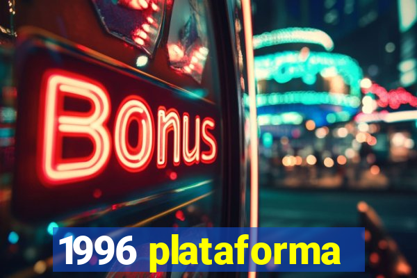 1996 plataforma